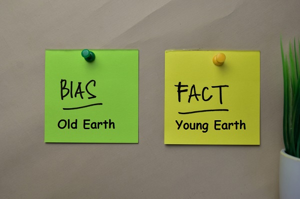Old Earth Bias; Young Earth Fact